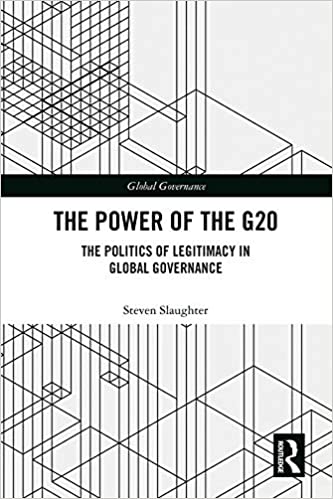 (The) power of the G20 : the politics of legitimacy in global governance