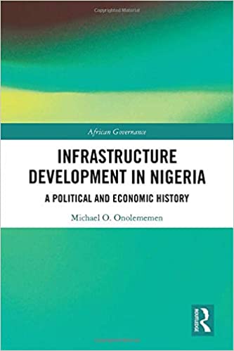 Infrastructure development in Nigeria : a political and economic history 책표지