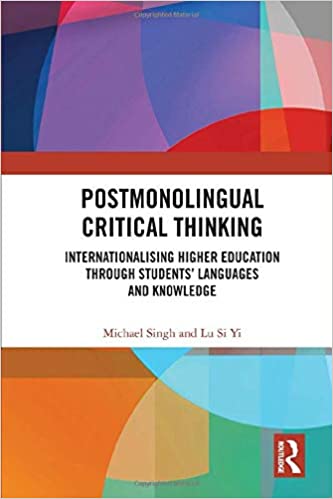 Postmonolingual critical thinking : internationalising higher education through students' languages and knowledge 책표지