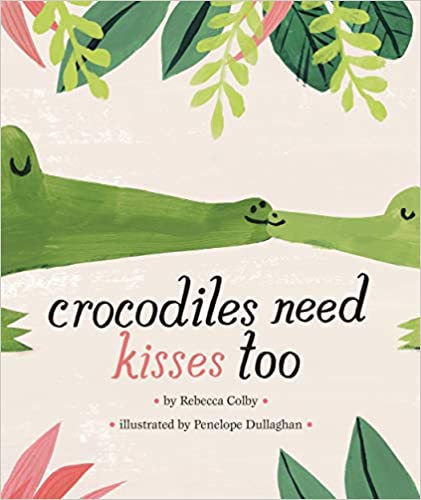 Crocodiles need kisses too 책표지