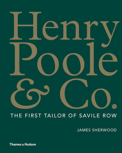 Henry Poole ＆ Co: the first tailor of Savile Row 책표지