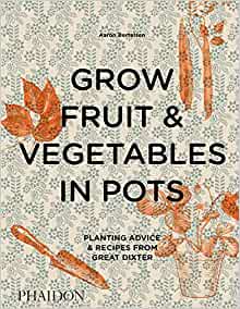 Grow fruit ＆ vegetables in pots : planting advice ＆ recipes from Great Dixter 책표지