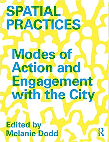 Spatial practices : modes of action and engagement with the city 책표지