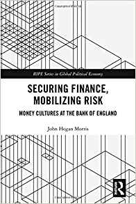 Securing finance, mobilizing risk : money cultures at the Bank of England 책표지