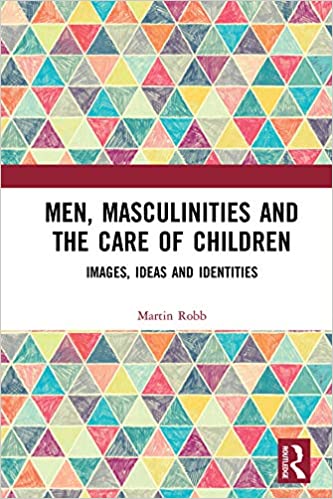 Men, masculinities and the care of children: images, ideas and identities 책표지