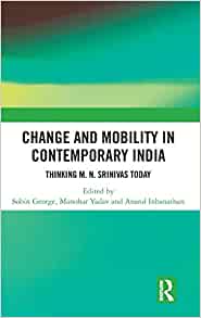 Change and mobility in contemporary India : thinking M.N. Srinivas today 책표지