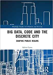 Big data, code and the discrete city : shaping public realms 책표지