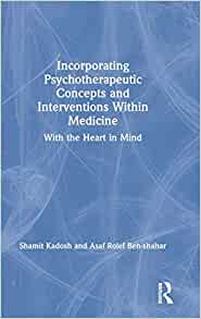 Incorporating psychotherapeutic concepts and interventions within medicine : with the heart in mind 책표지