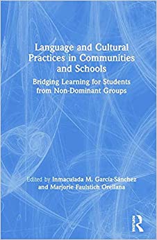 Language and cultural practices in communities and schools : bridging learning for students from non-dominant groups 책표지