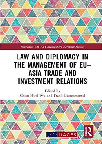 Law and diplomacy in the management of EU-Asia trade and investment relations 책표지