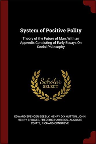 System of positive polity : theory of the future of man, with an appendix consisting of early essays on social philosophy 책표지