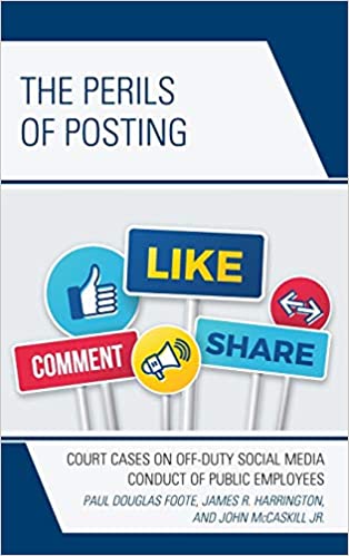 (The) perils of posting : court cases on off-duty social media conduct of public employees