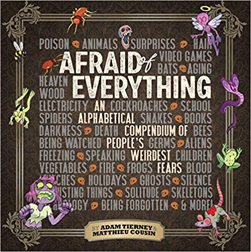 Afraid of everything : an alphabetical compendium of people's weirdest fears 책표지