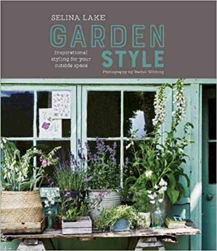 Garden style : inspirational styling for your outside space