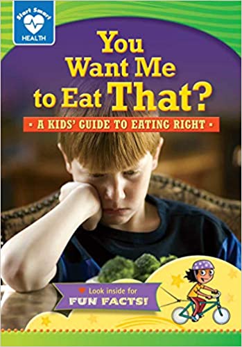 You want me to eat that? : a kids' guide to eating right 책표지