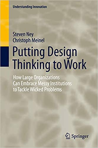 Putting design thinking to work : how large organizations can embrace messy institutions to tackle wicked problems 책표지