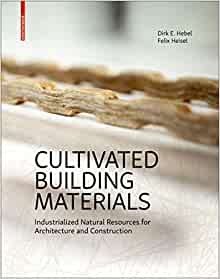 Cultivated building materials : industrialized natural resources for architecture and construction 책표지