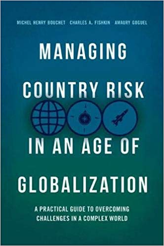 Managing country risk in an age of globalization : a practical guide to overcoming challenges in a complex world 책표지