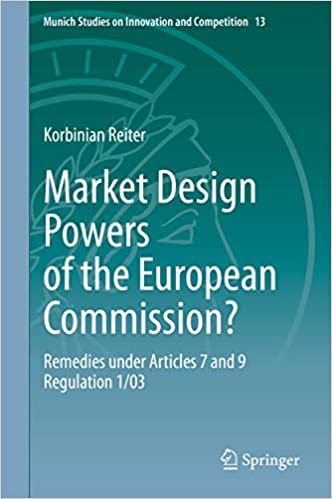 Market design powers of the European Commission? : remedies under Articles 7 and 9 Regulation 1/03