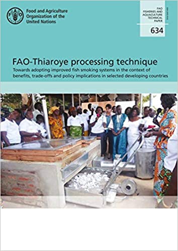 FAO-Thiaroye processing technique : towards adopting improved fish smoking systems in the context of benefits, trade-offs and policy implications in selected developing countries 책표지