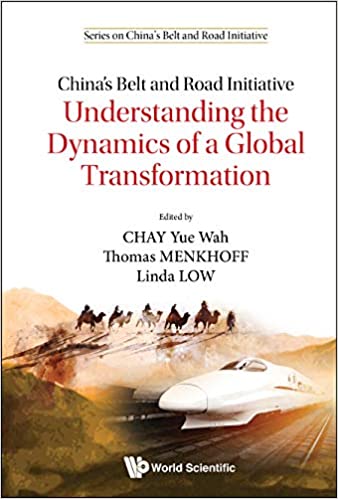 China's belt and road initiative : understanding the dynamics of a global transformation