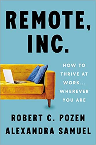 Remote, Inc: how to thrive at work . . . wherever you are