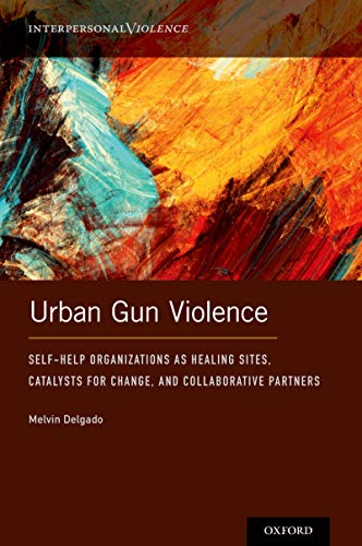 Urban gun violence : self-help organizations as healing sites, catalysts for change, and collaborative partners 책표지