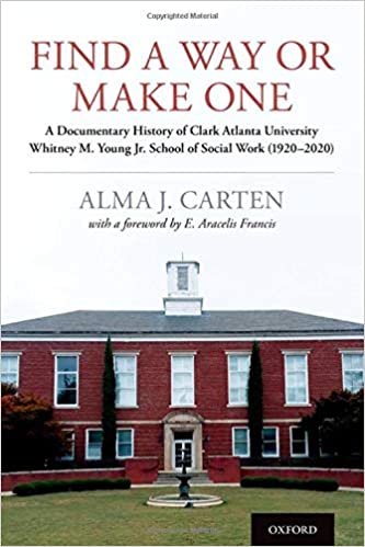 Find a way or make one : a documentary history of Clark Atlanta University Whitney M. Young Jr. School of Social Work (1920-2020) 책표지