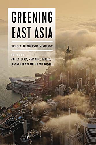 Greening East Asia : the rise of the eco-developmental state 책표지