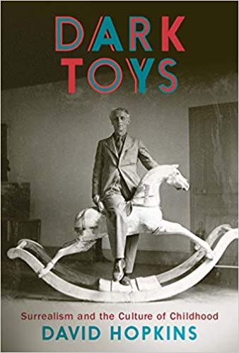 Dark toys : surrealism and the culture of childhood 책표지