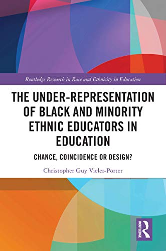 (The) under-representation of black and minority ethnic educators in education : chance, coincidence or design? 책표지