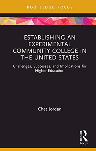 Establishing an experimental community college in the United States : challenges, successes, and implications for higher education 책표지