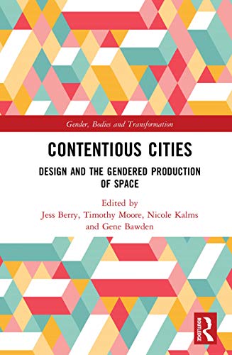 Contentious cities : design and the gendered production of space 책표지