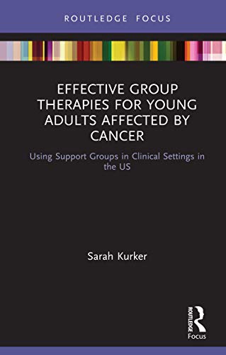 Effective group therapies for young adults affected by cancer : using support groups in clinical settings in the US 책표지