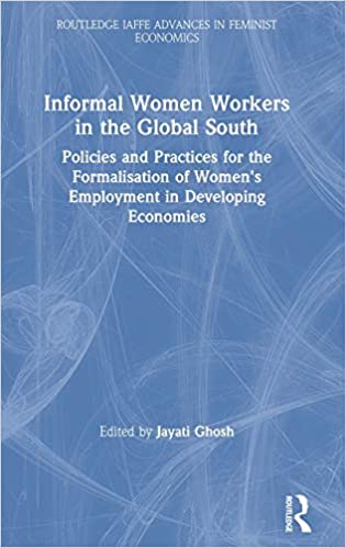 Informal women workers in the global south : policies and practices for the formalisation of women's employment in developing economies 책표지
