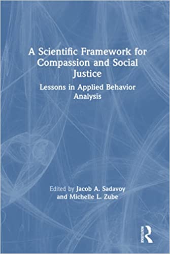 (A) scientific framework for compassion and social justice : lessons in applied behavior analysis 책표지