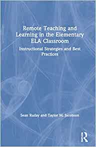 Remote teaching and learning in the elementary ELA classroom : instructional strategies and best practices 책표지