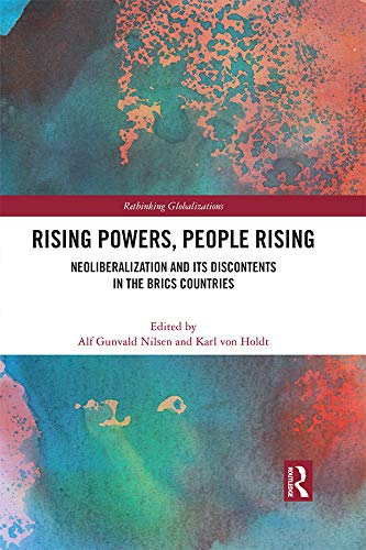 Rising powers, people rising : neoliberalization and its discontents in the BRICS countries 책표지
