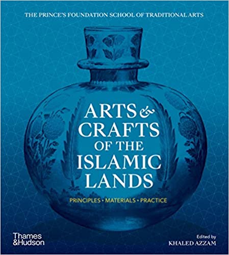 Arts ＆ crafts of the Islamic lands : principles, materials, practice : with over 1,000 illustrations in color and black and white 책표지