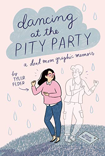 Dancing at the pity party : a dead mom graphic memoir 책표지