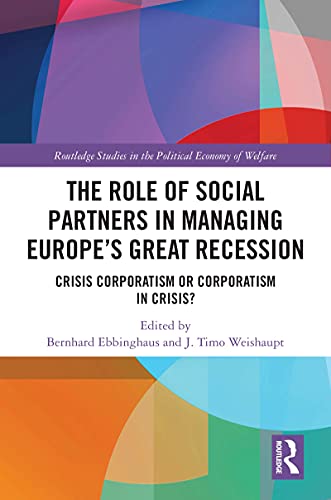 (The) role of social partners in managing Europe's great recession : crisis corporatism or corporatism in crisis? 책표지
