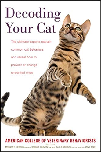 Decoding your cat : the ultimate experts explain common cat behaviors and reveal how to prevent or change unwanted ones 책표지