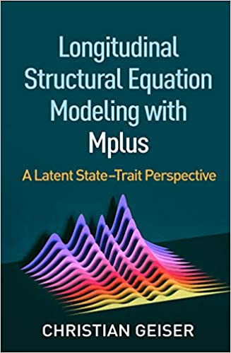 Longitudinal structural equation modeling with Mplus : a latent state-trait perspective 책표지