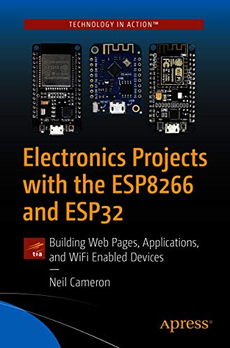 Electronics Projects with the ESP8266 and ESP32 : Building Web Pages, Applications, and WiFi Enabled Devices 책표지