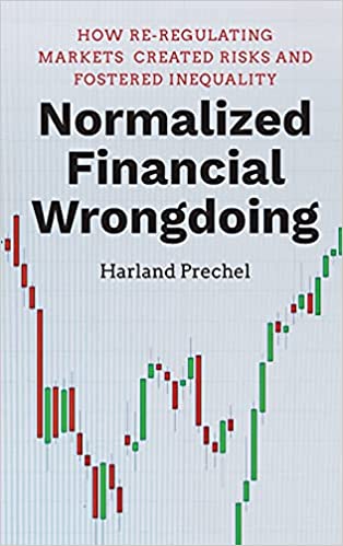 Normalized financial wrongdoing : how re-regulating markets created risks and fostered inequality 책표지