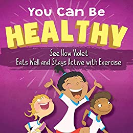 You can be healthy : see how Violet eats well and stays active with exercise 책표지