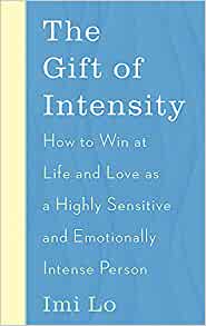 (The) gift of intensity : how to win at life and love as a highly sensitive and emotionally intense person 책표지