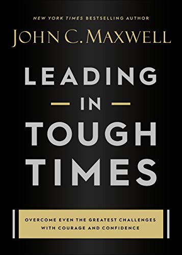 Leading in tough times : overcome even the greatest challenges with courage and confidence 책표지