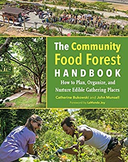 (The) community food forest handbook : how to plan, organize, and nurture edible gathering places 책표지