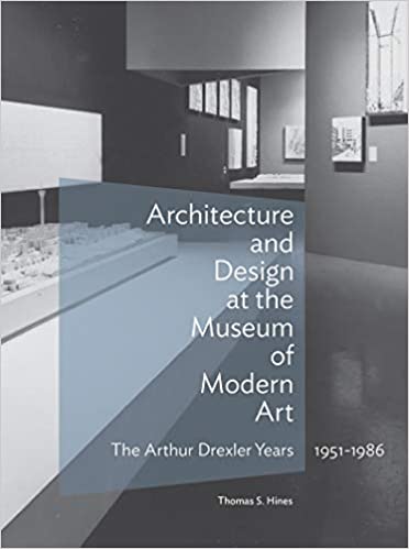 Architecture and design at the Museum of Modern Art : the Arthur Drexler years, 1951-1986 책표지